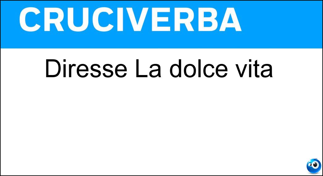 Diresse La dolce vita