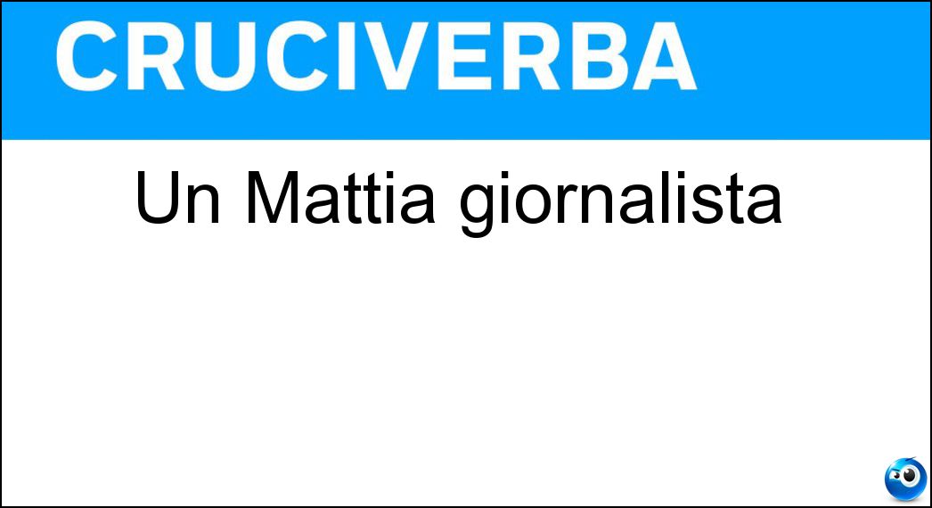 mattia giornalista