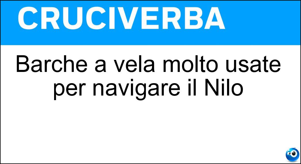 Barche a vela molto usate per navigare il Nilo Soluzione Cruciverba: Barche a vela molto usate per navigare il Nilo - Risposta Feluche