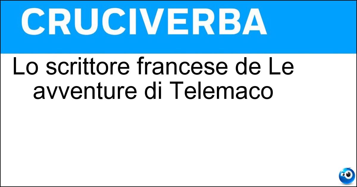 Lo scrittore francese de Le avventure di Telemaco Soluzione Lo scrittore francese de Le avventure di Telemaco - Fenelon