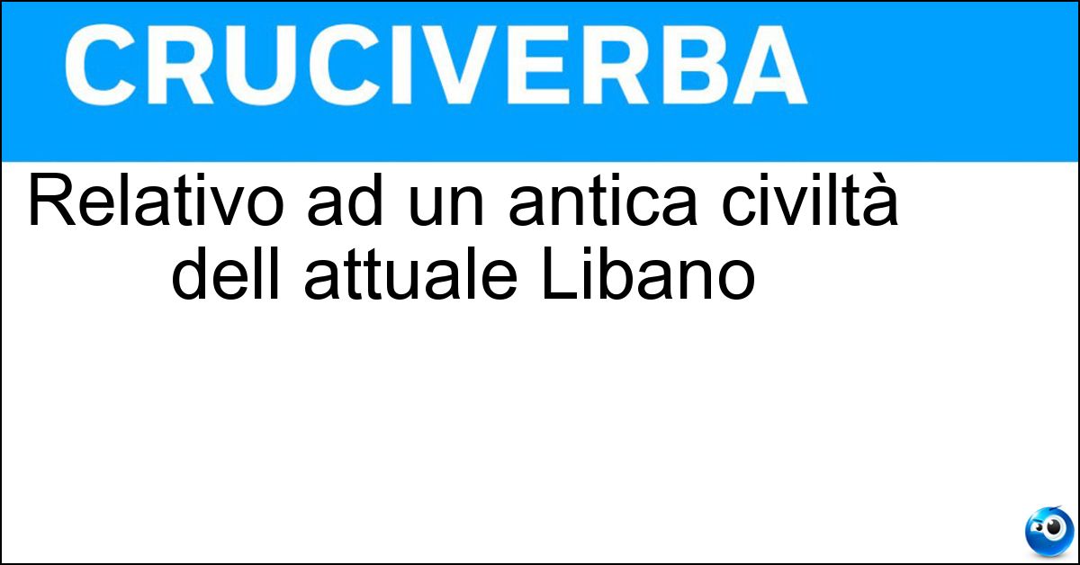 Soluzione Relativo ad un antica civiltà dell attuale Libano - Fenicio