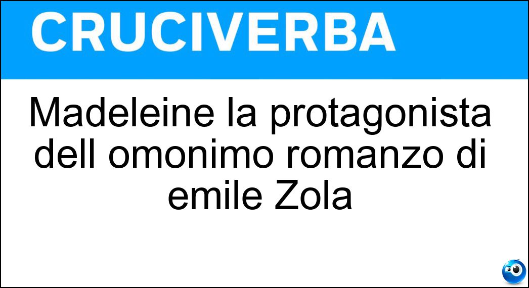 Madeleine la protagonista dell omonimo romanzo di Émile Zola Soluzione Madeleine la protagonista dell omonimo romanzo di Émile Zola - Ferat