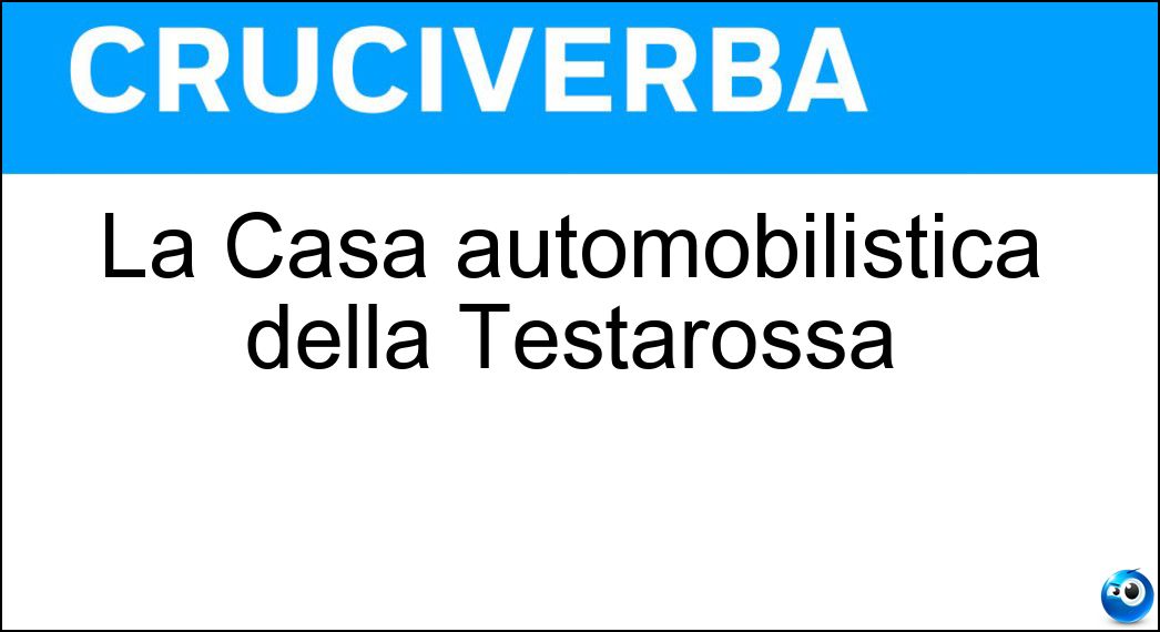 La Casa automobilistica della Testarossa