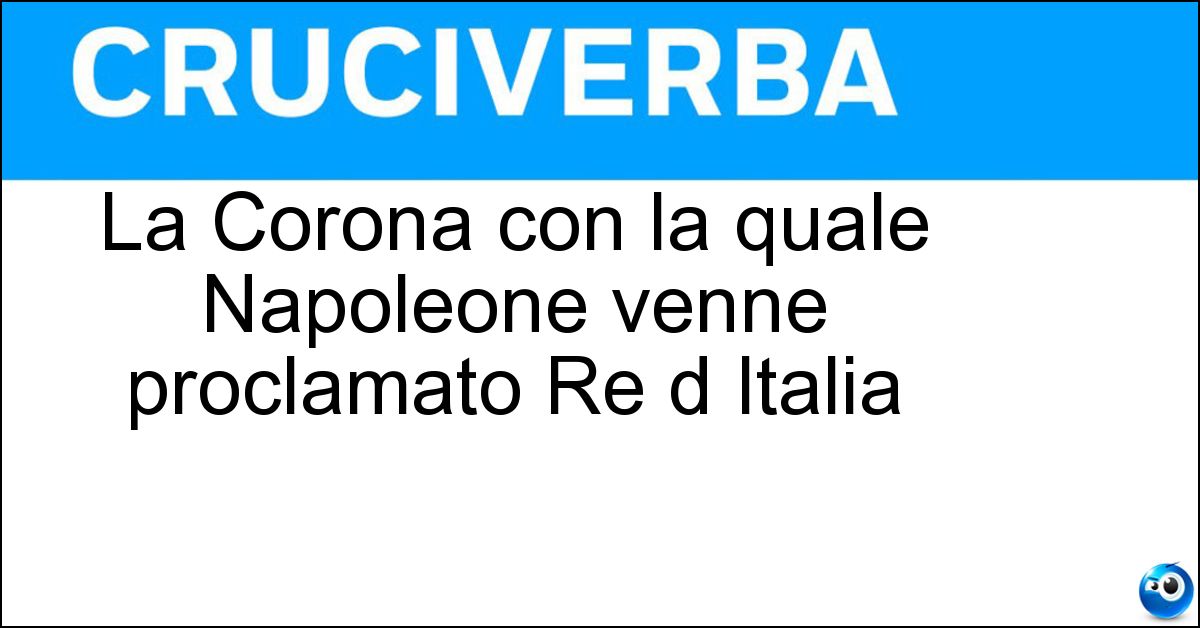 La Corona con la quale Napoleone venne proclamato Re d Italia La Corona con la quale Napoleone venne proclamato Re d Italia