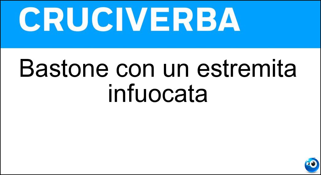 Bastone con un estremità infuocata Soluzione Bastone con un estremità infuocata - Fiaccola