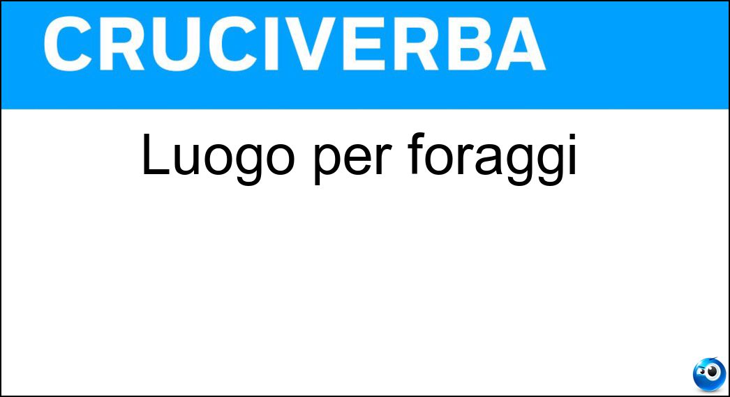 Luogo per foraggi Soluzione Cruciverba: Luogo per foraggi - Risposta Fienile