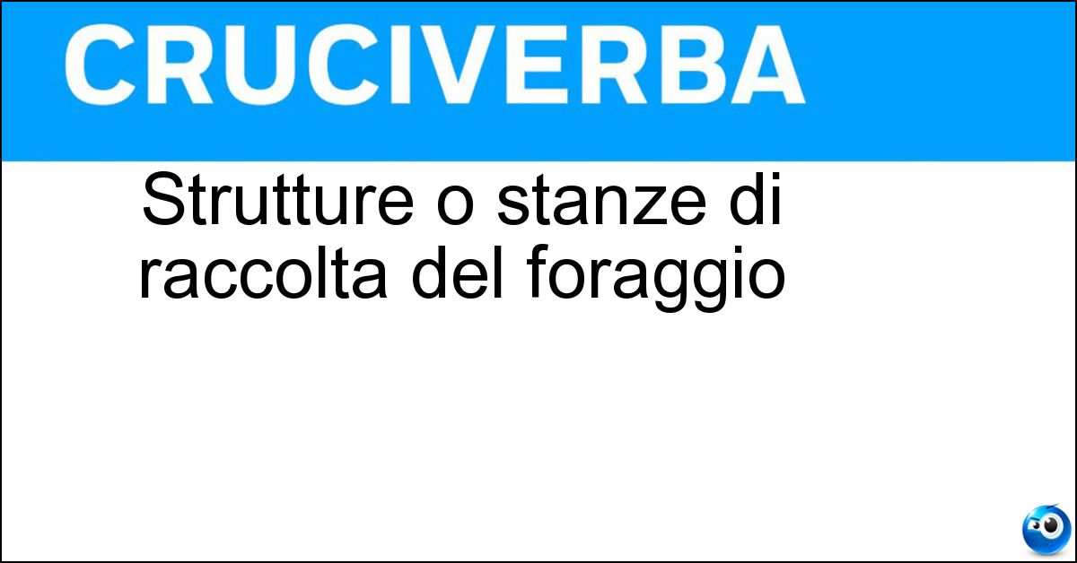 Soluzione Strutture o stanze di raccolta del foraggio - Fienili