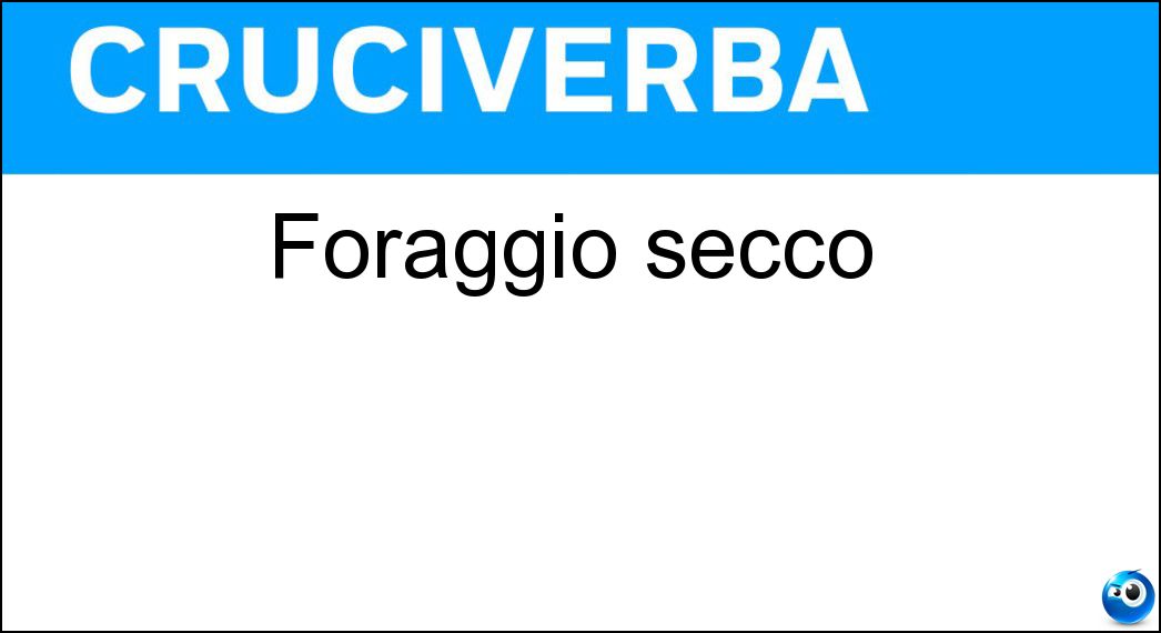 Foraggio secco Soluzione Cruciverba: Foraggio secco - Risposta Fieno