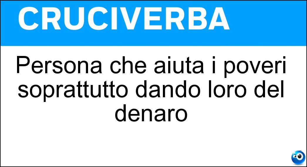 Persona che aiuta i poveri soprattutto dando loro del denaro Soluzione Persona che aiuta i poveri soprattutto dando loro del denaro - Filantropo
