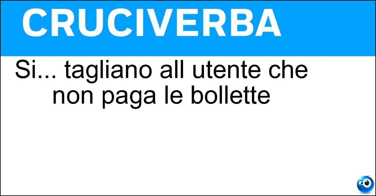 Soluzione Si... tagliano all utente che non paga le bollette - Fili