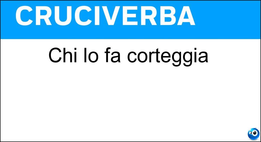 Chi lo fa corteggia Soluzione Cruciverba: Chi lo fa corteggia - Risposta Filo