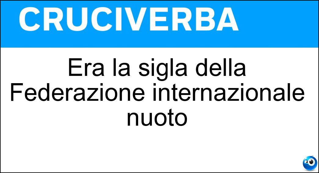 Era la sigla della Federazione internazionale nuoto Soluzione Era la sigla della Federazione internazionale nuoto - Fina