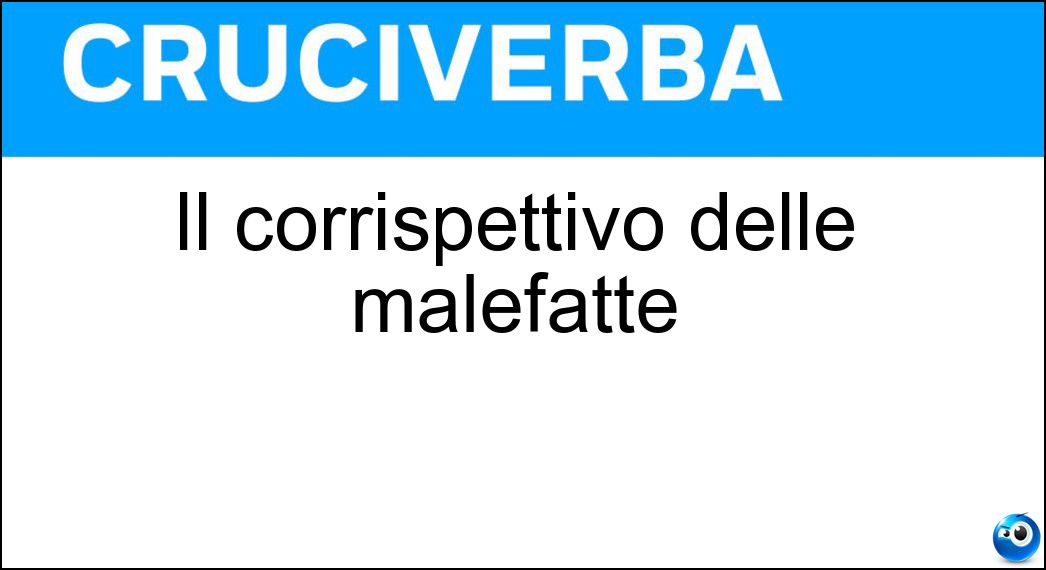 Il corrispettivo delle malefatte Soluzione Il corrispettivo delle malefatte - Fio