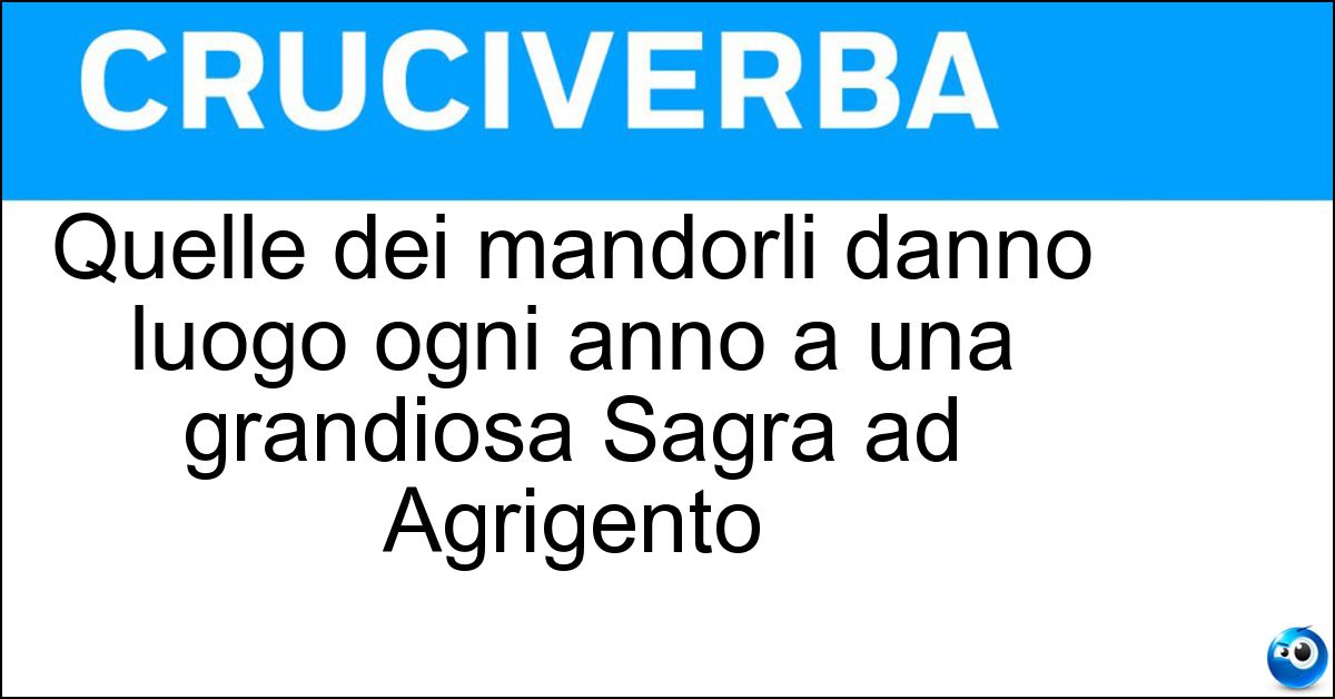 Soluzione Quelle dei mandorli danno luogo ogni anno a una grandiosa Sagra ad Agrigento - Fioriture