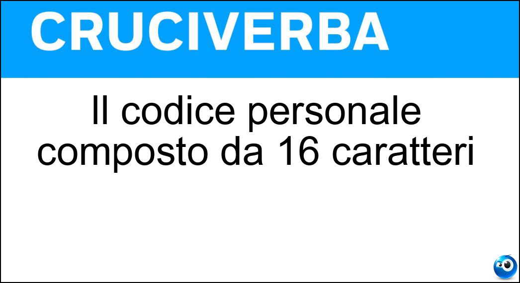 Il codice personale composto da 16 caratteri