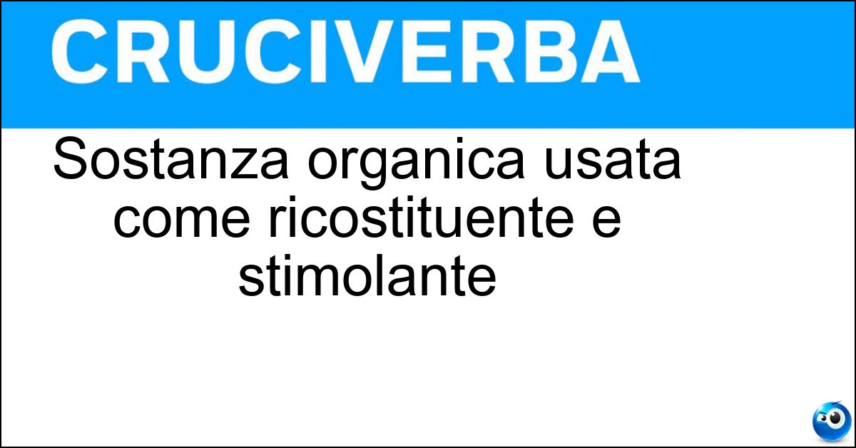 Sostanza organica usata come ricostituente e stimolante Soluzione Sostanza organica usata come ricostituente e stimolante - Fitina