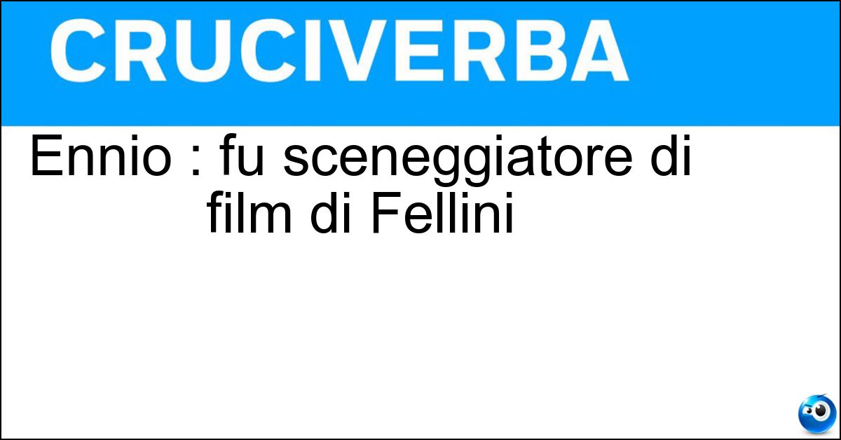 Ennio : fu sceneggiatore di film di Fellini
