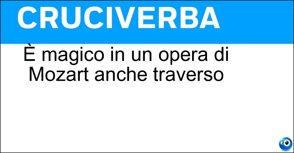 Soluzione È magico in un opera di Mozart anche traverso - Flauto