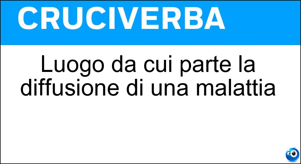 Luogo da cui parte la diffusione di una malattia