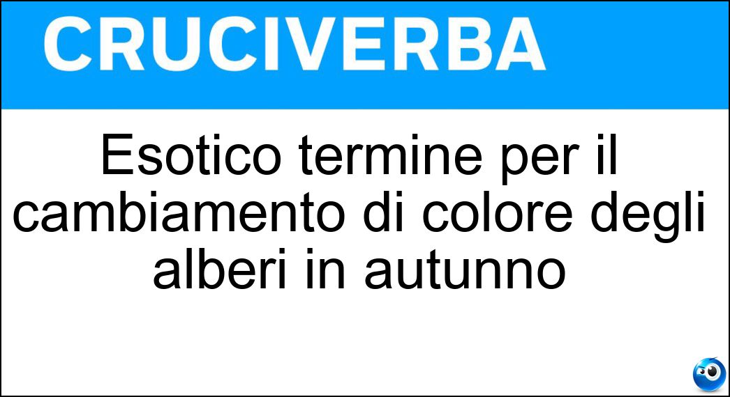 Esotico termine per il cambiamento di colore degli alberi in autunno