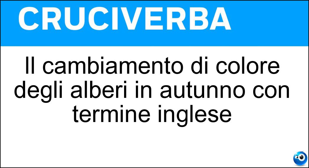 Il cambiamento di colore degli alberi in autunno con termine inglese Soluzione Il cambiamento di colore degli alberi in autunno con termine inglese - Foliage