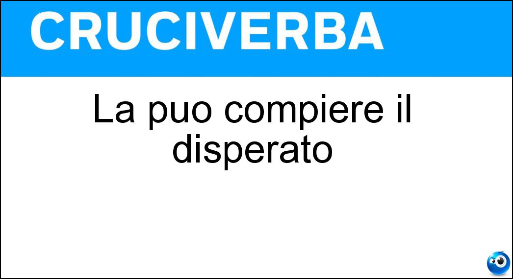 Definizione Cruciverba: Farla vuole dire andare avanti e indietro