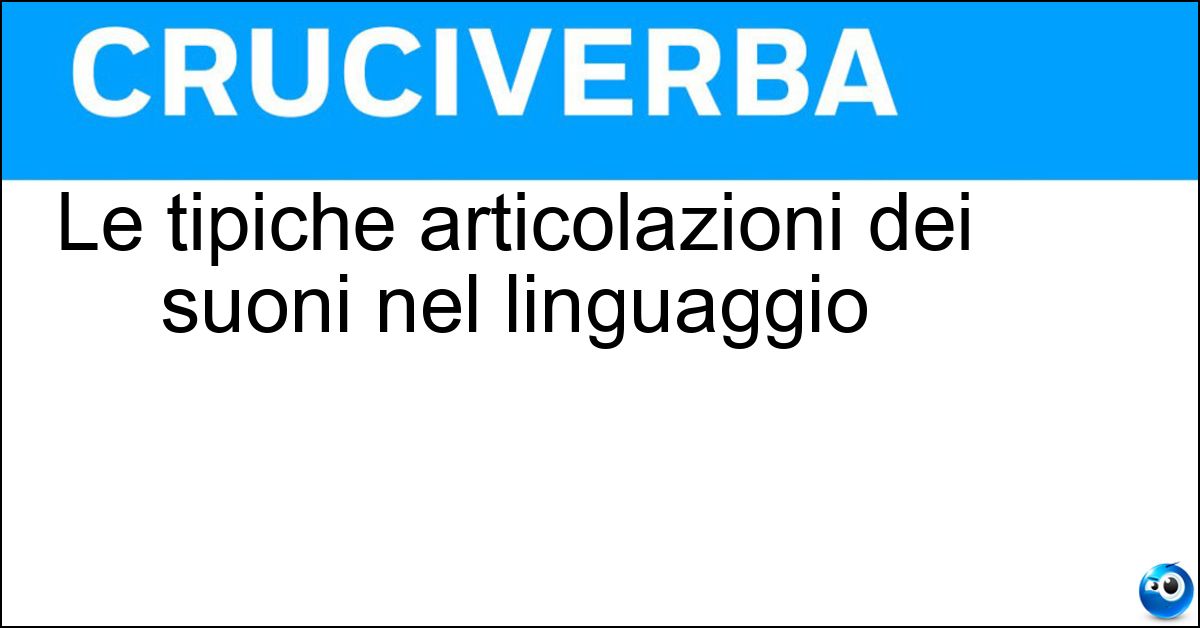 Le tipiche articolazioni dei suoni nel linguaggio Soluzione Le tipiche articolazioni dei suoni nel linguaggio - Fonemi