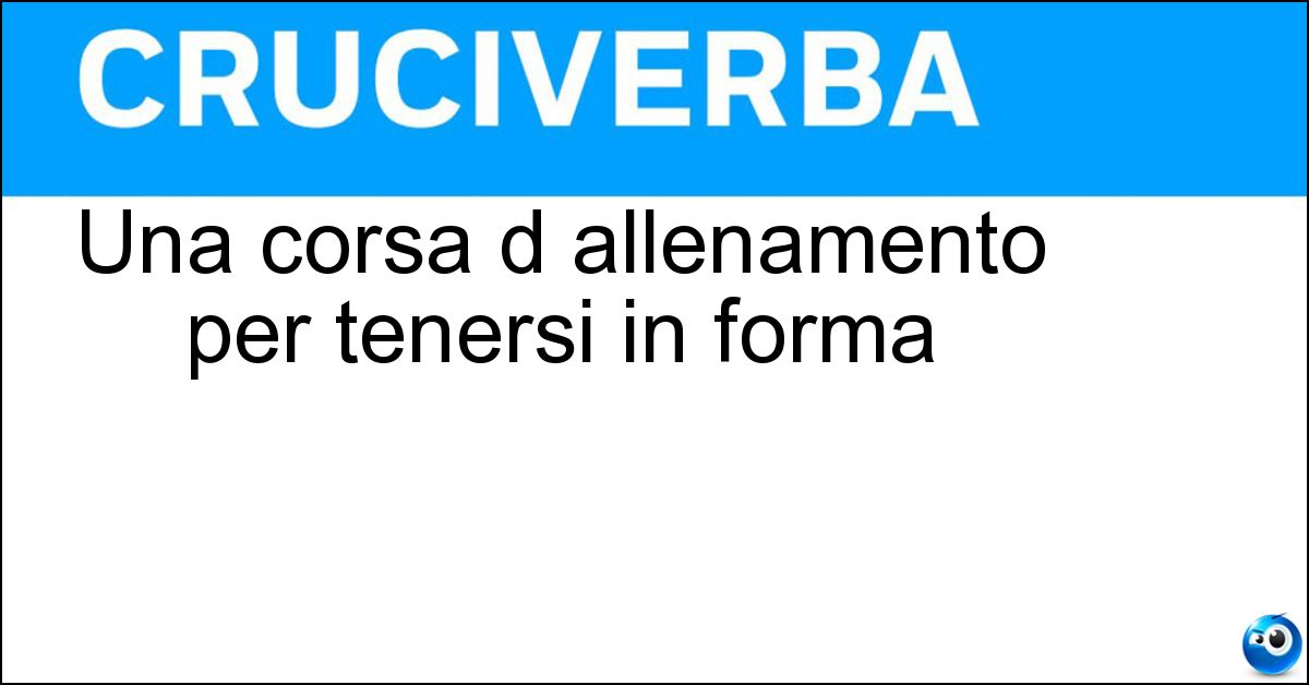 Una corsa d allenamento per tenersi in forma Soluzione Una corsa d allenamento per tenersi in forma - Footing