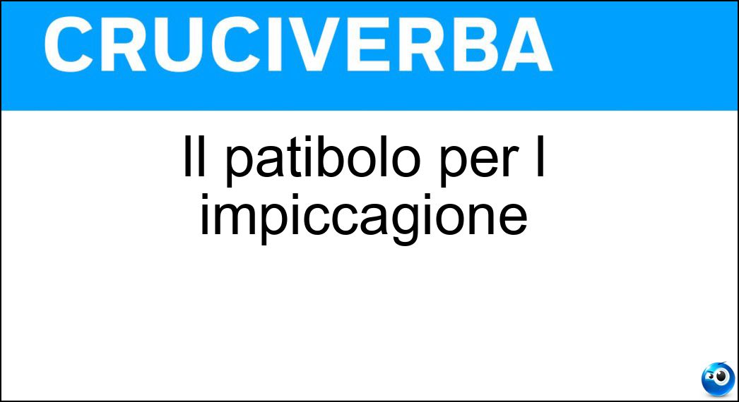 Il patibolo per l impiccagione Soluzione Il patibolo per l impiccagione - Forca