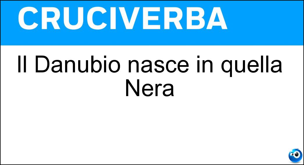 Il Danubio nasce in quella Nera