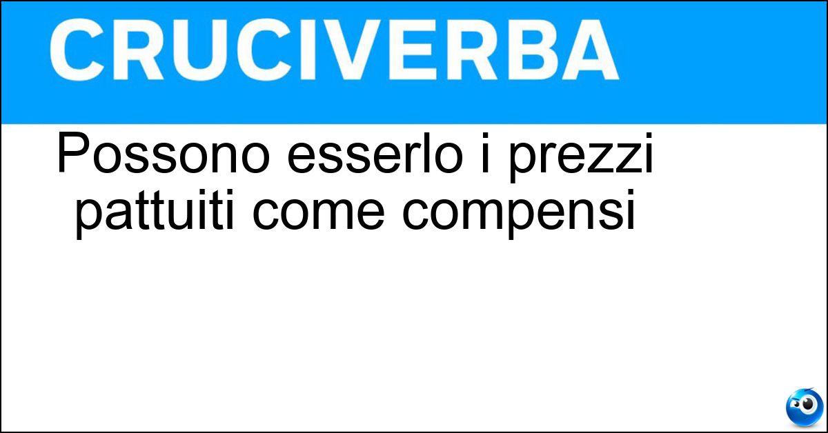 Possono esserlo i prezzi pattuiti come compensi Soluzione Possono esserlo i prezzi pattuiti come compensi - Forfettari