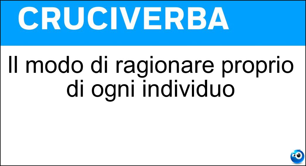 Il modo di ragionare proprio di ogni individuo