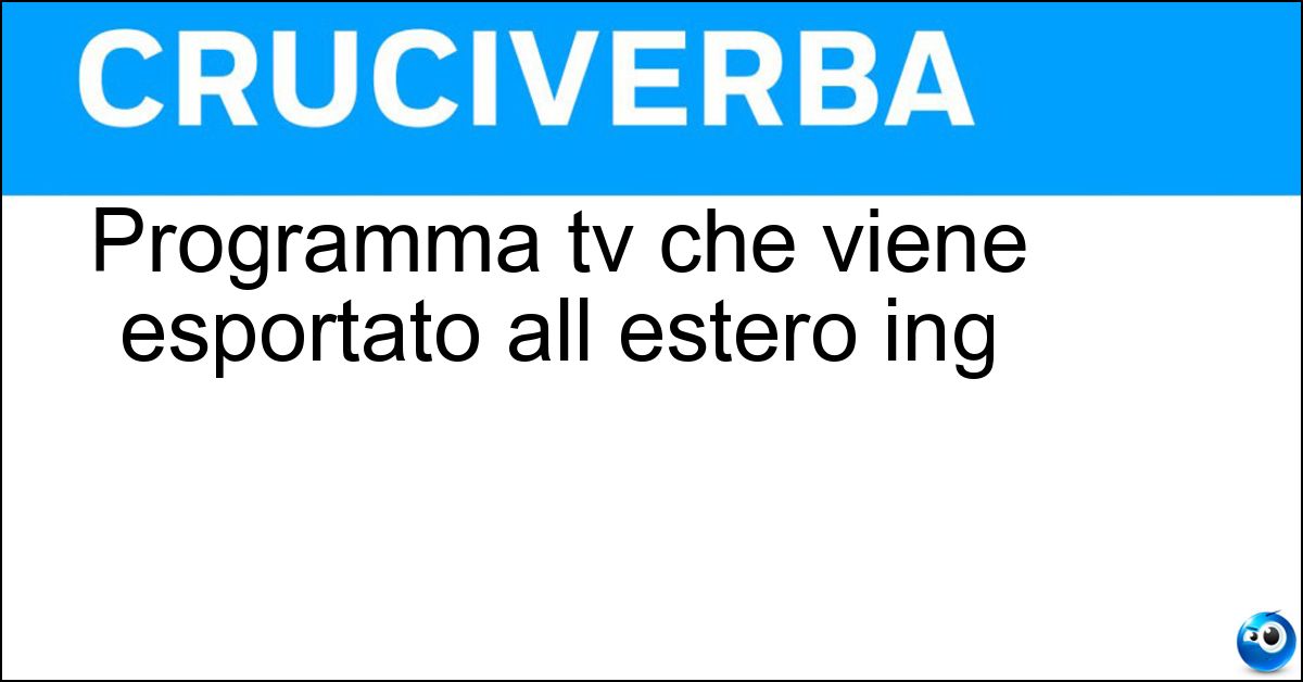 Programma tv che viene esportato all estero ing Soluzione Programma tv che viene esportato all estero ing - Format