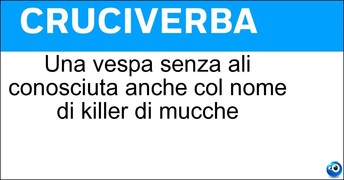 Soluzione Una vespa senza ali conosciuta anche col nome di killer di mucche - Formica Panda