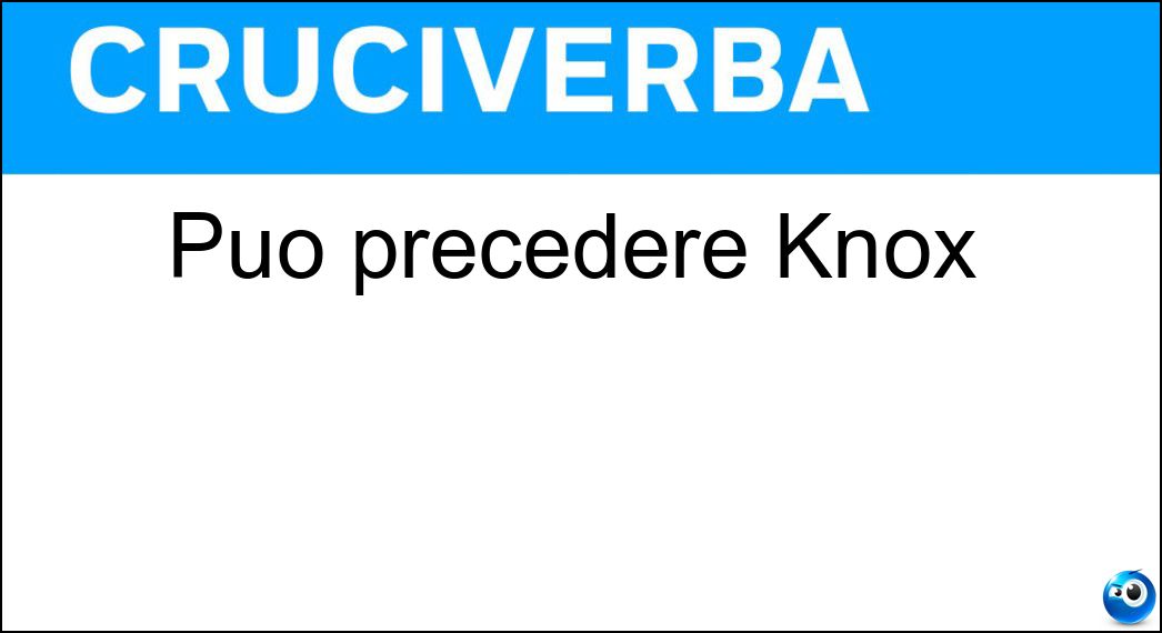 Può precedere Knox Soluzione Può precedere Knox - Fort