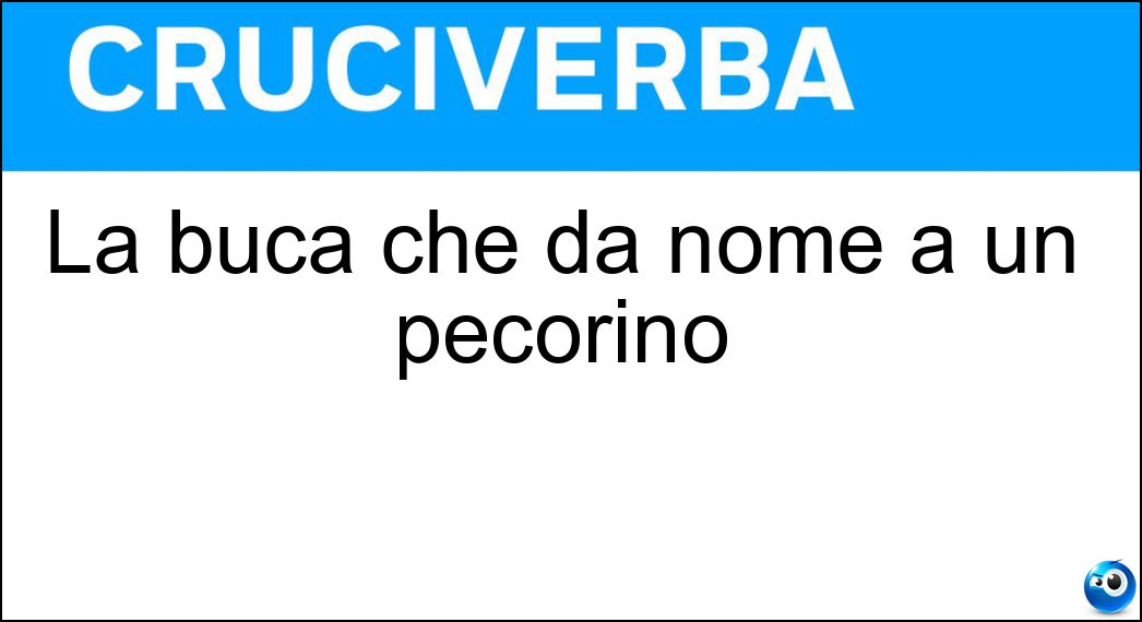 La buca che dà nome a un pecorino Soluzione Cruciverba: La buca che dà nome a un pecorino - Risposta Fossa