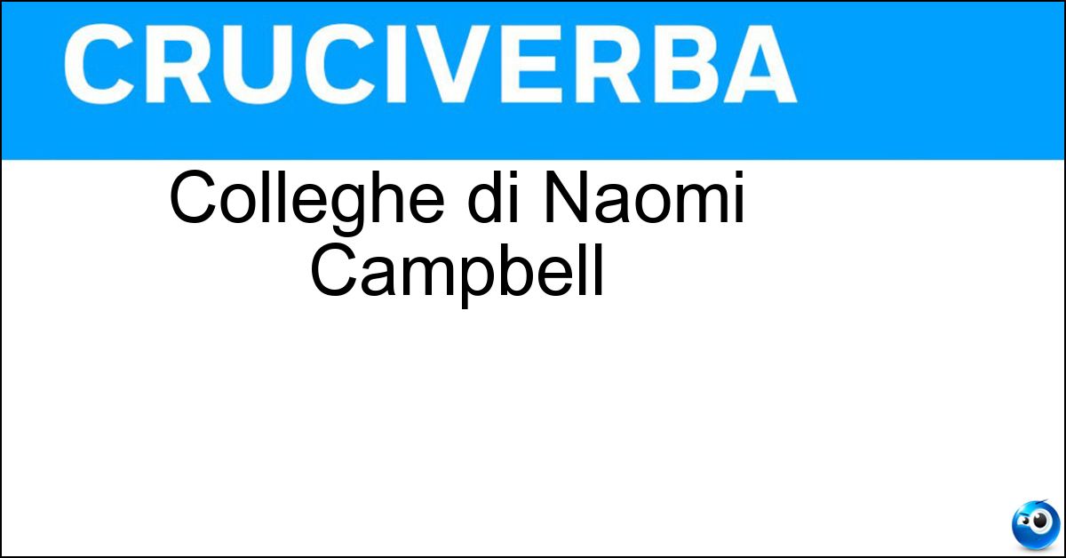 Colleghe di Naomi Campbell Soluzione Colleghe di Naomi Campbell - Fotomodelle
