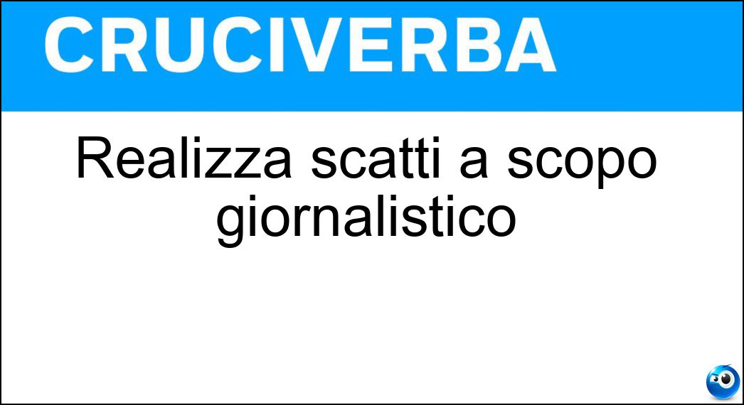 Realizza scatti a scopo giornalistico