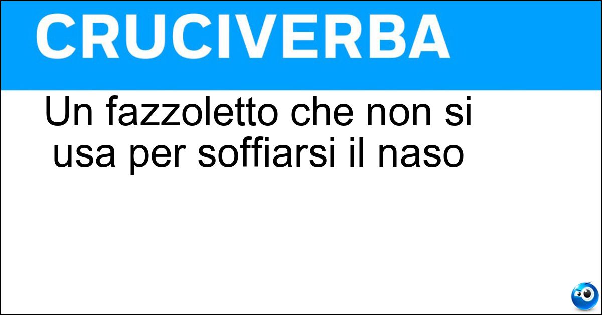 Soluzione Un fazzoletto che non si usa per soffiarsi il naso - Foulard