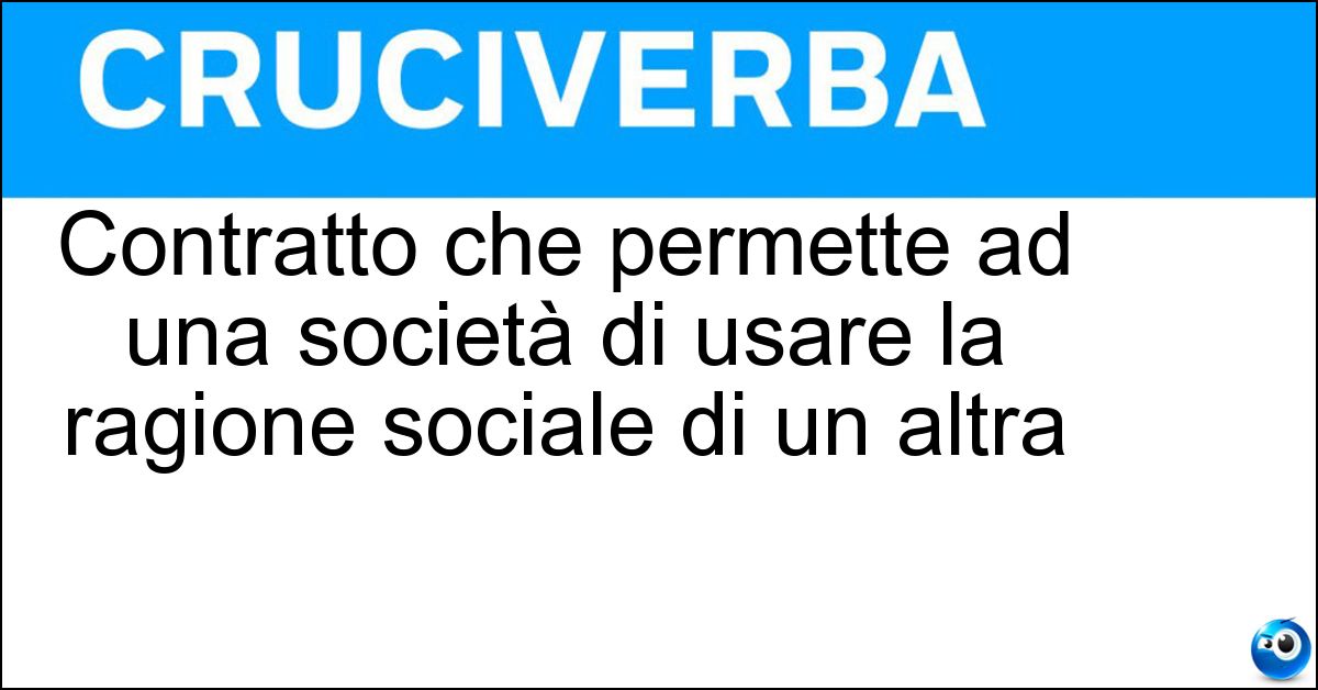 Soluzione Contratto che permette ad una società di usare la ragione sociale di un altra - Franchising