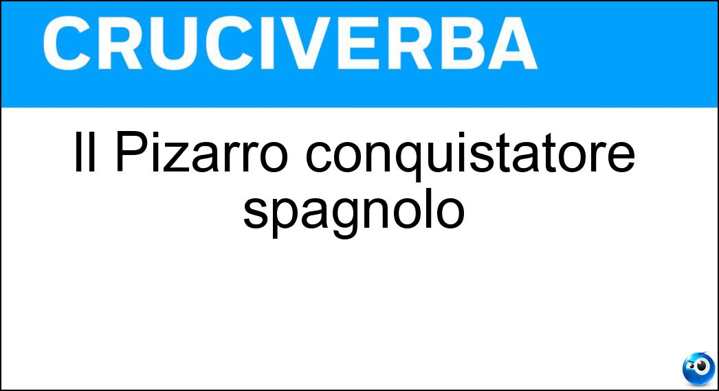 Il Pizarro conquistatore spagnolo