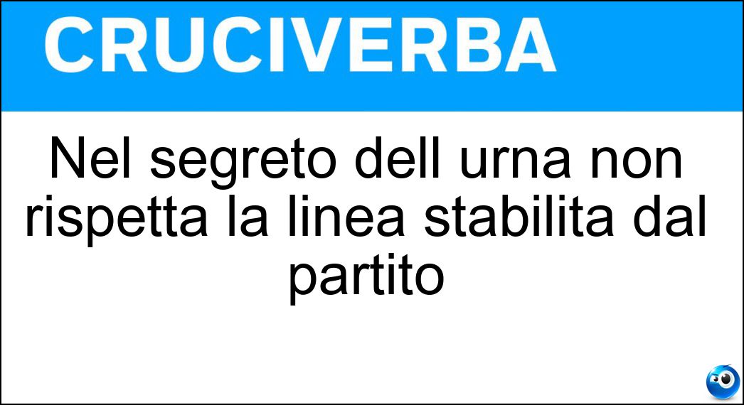 Nel segreto dell urna non rispetta la linea stabilita dal partito Soluzione Cruciverba: Nel segreto dell urna non rispetta la linea stabilita dal partito - Risposta Franco Tiratore
