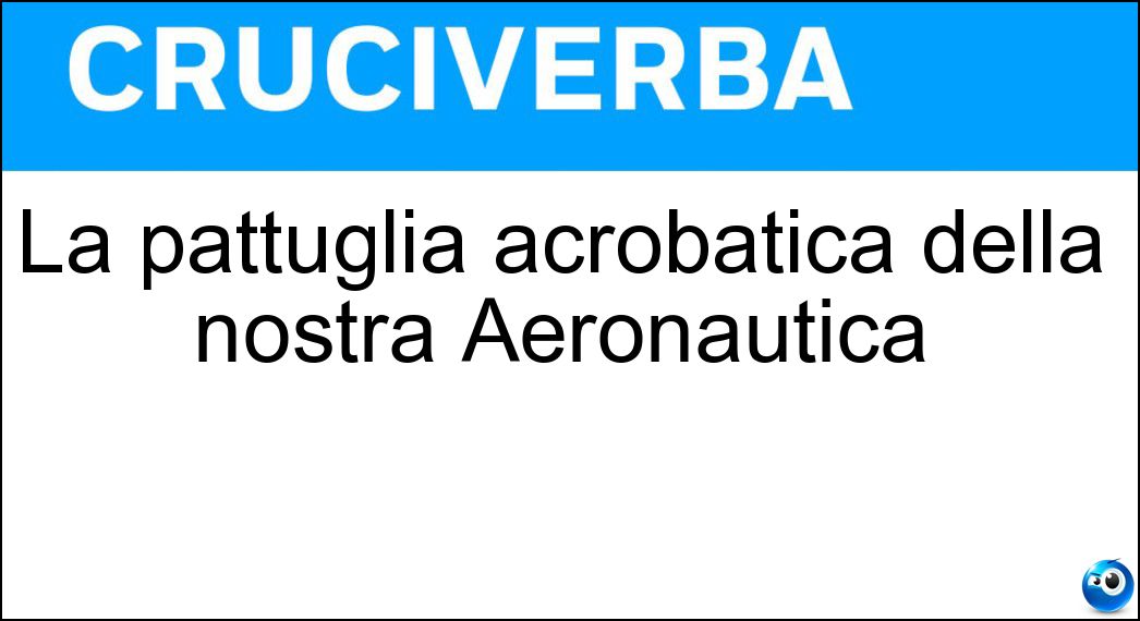 La pattuglia acrobatica della nostra Aeronautica