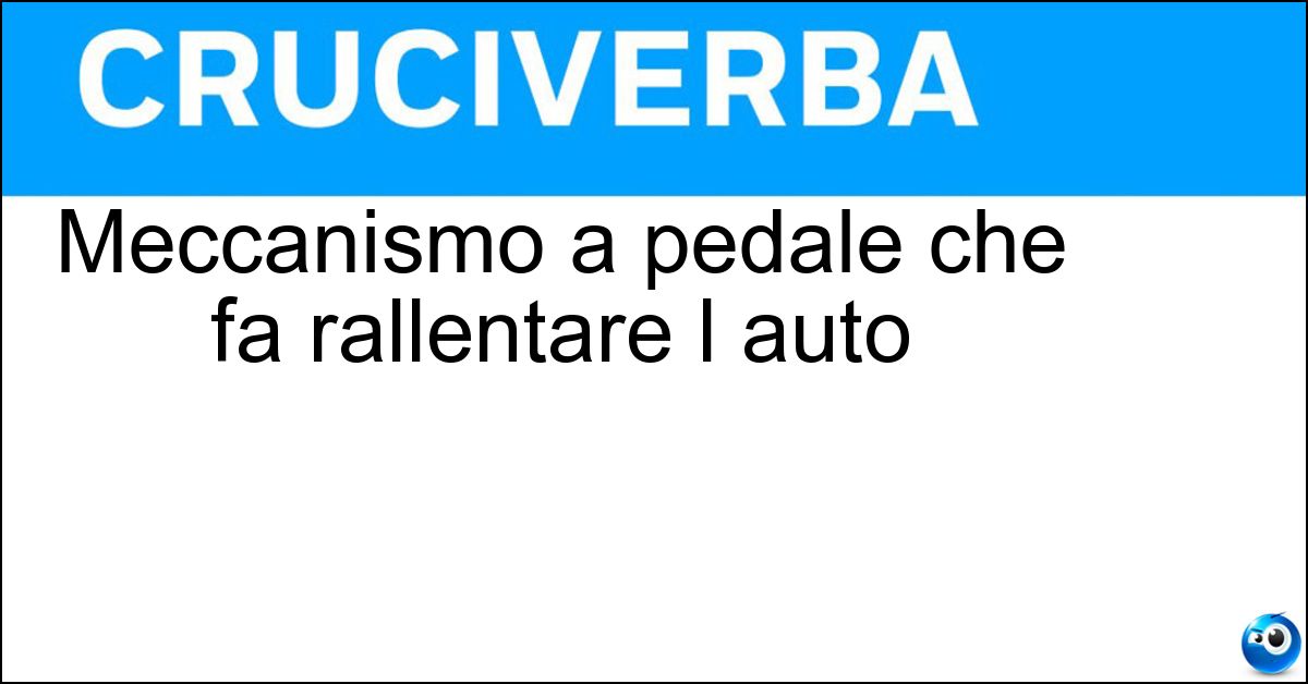 Meccanismo a pedale che fa rallentare l auto Soluzione Meccanismo a pedale che fa rallentare l auto - Freno