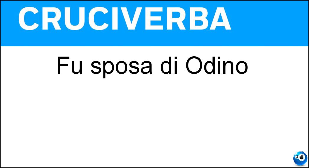 Fu sposa di Odino Soluzione Cruciverba: Fu sposa di Odino - Risposta Frigg