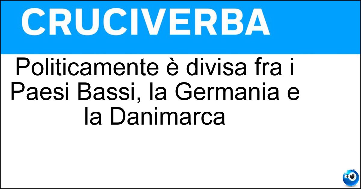 Soluzione Politicamente è divisa fra i Paesi Bassi, la Germania e la Danimarca - Frisia
