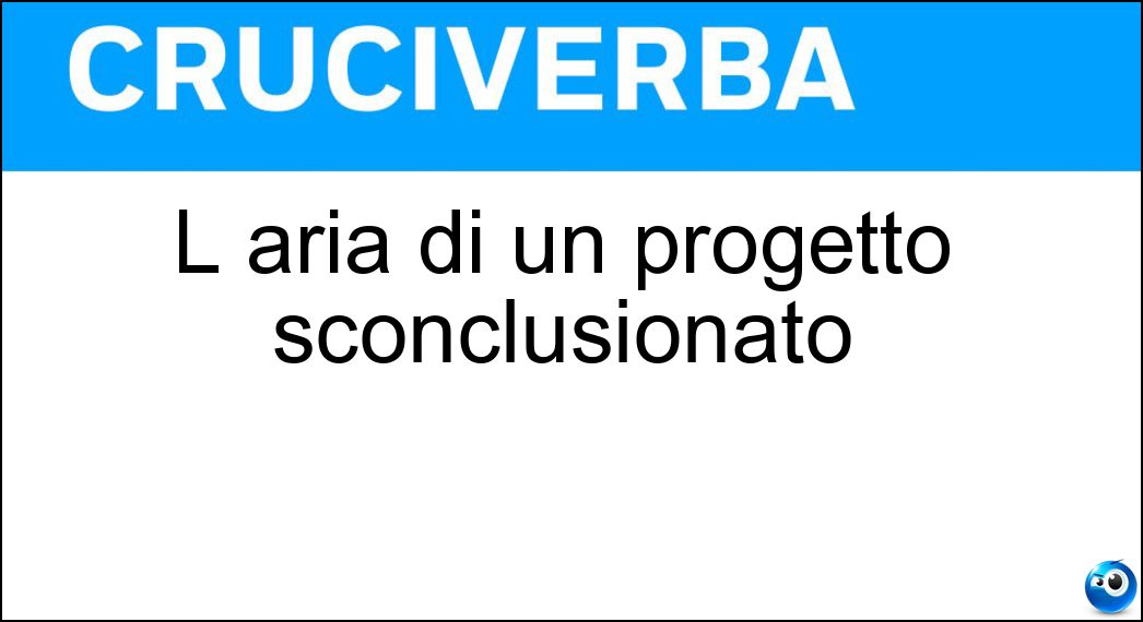 L aria di un progetto sconclusionato Soluzione L aria di un progetto sconclusionato - Fritta