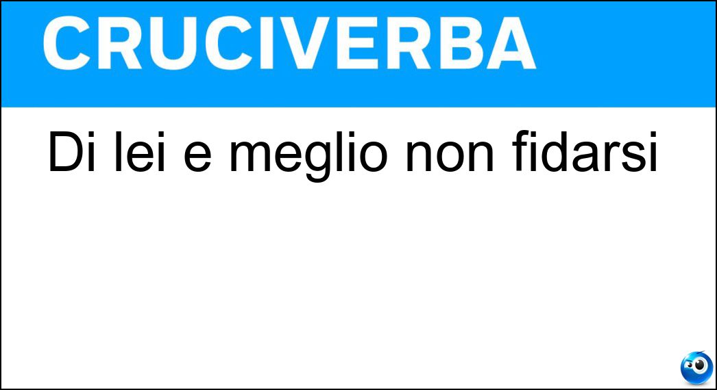 Di lei è meglio non fidarsi Soluzione Di lei è meglio non fidarsi - Frodatrice