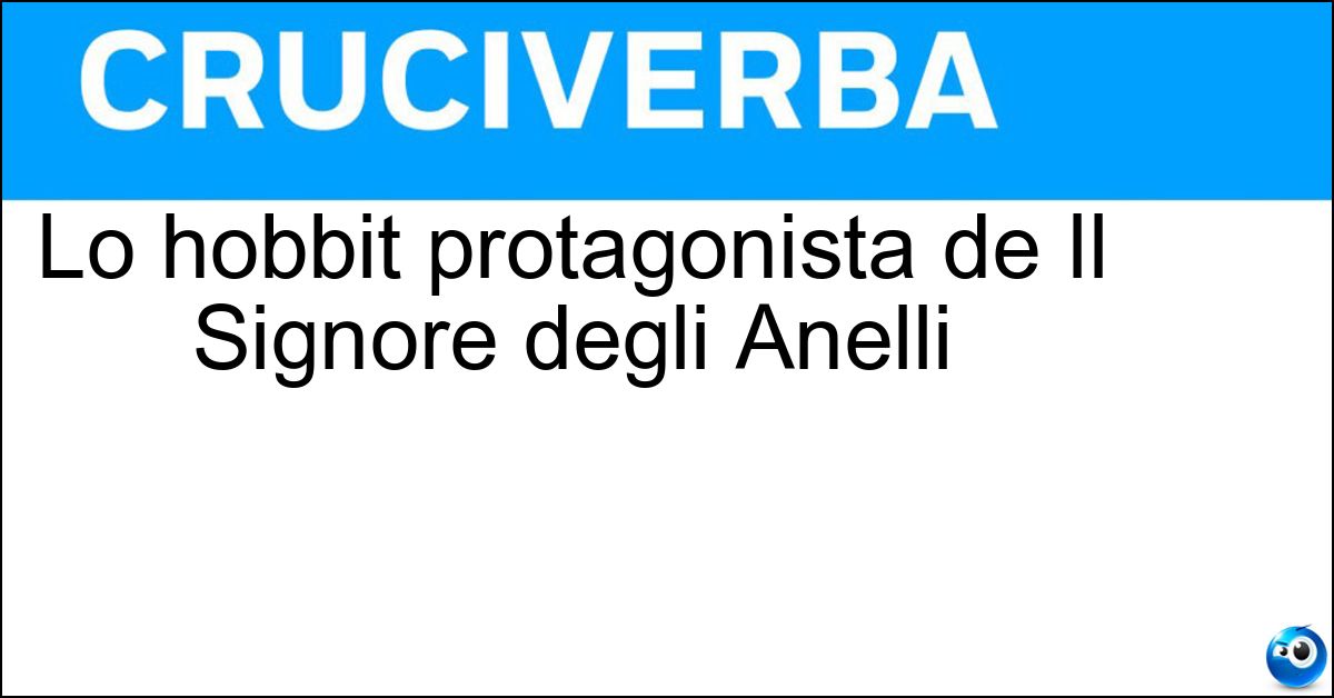 Lo hobbit protagonista de Il Signore degli Anelli Soluzione Lo hobbit protagonista de Il Signore degli Anelli - Frodo