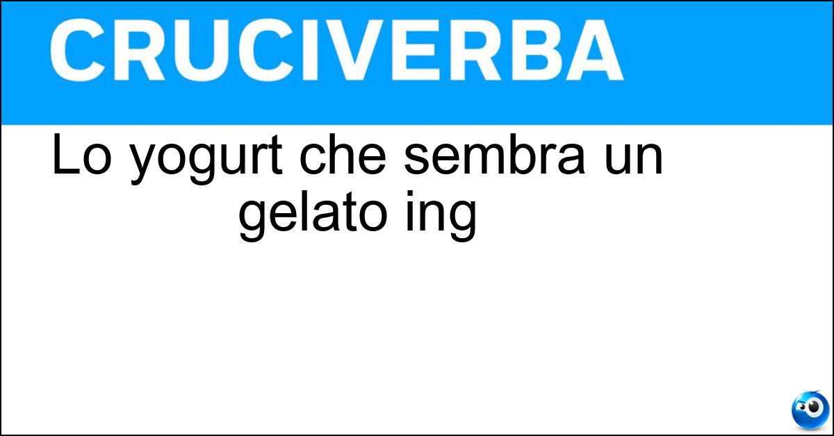 Lo yogurt che sembra un gelato ing Soluzione Lo yogurt che sembra un gelato ing - Frozen